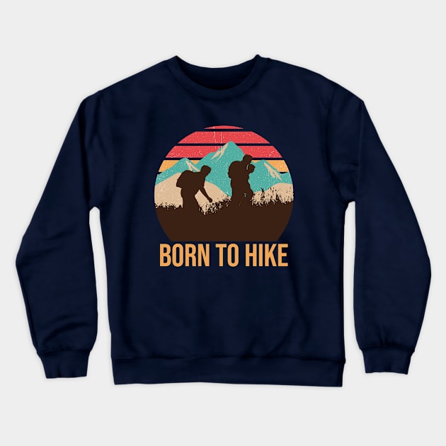 Born to hike Crewneck Sweatshirt by KHWD